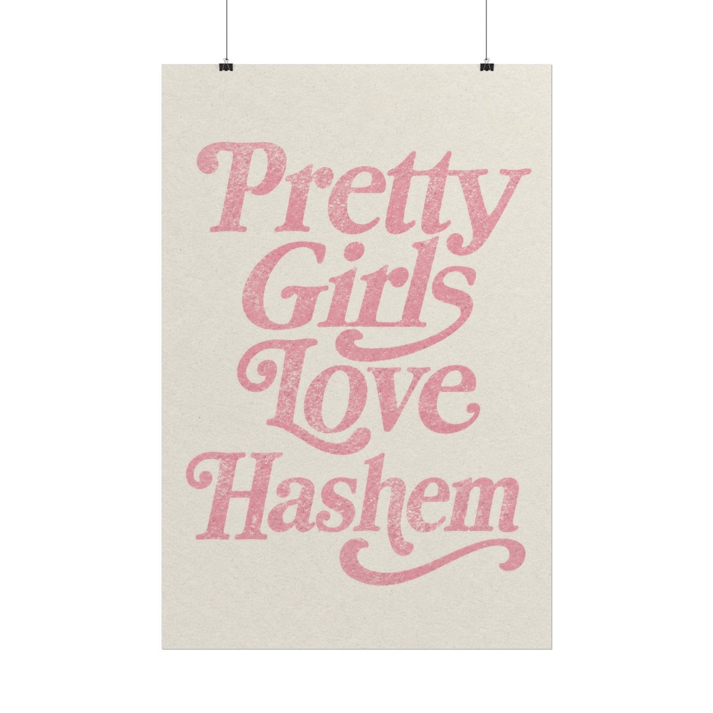 Rolled Poster — "Pretty Girls Love Hashem”