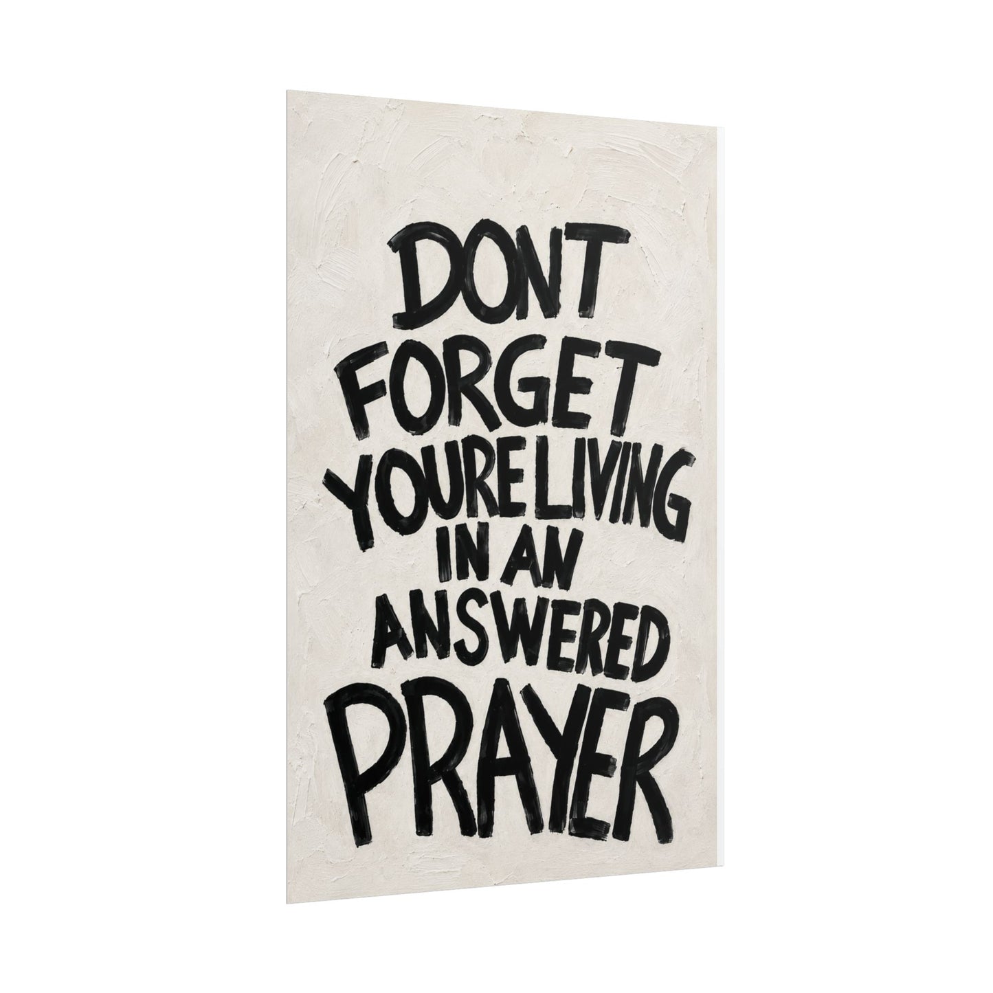 Rolled Poster — "Don't Forget You're Living in an Answered Prayer"