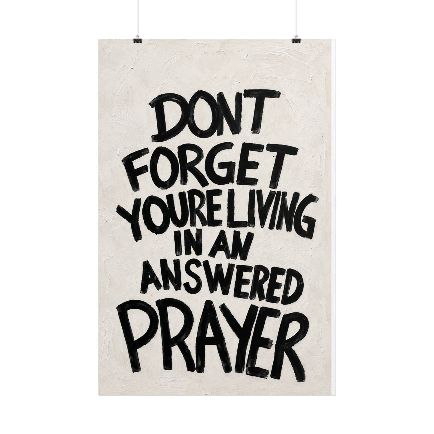 Rolled Poster — "Don't Forget You're Living in an Answered Prayer"