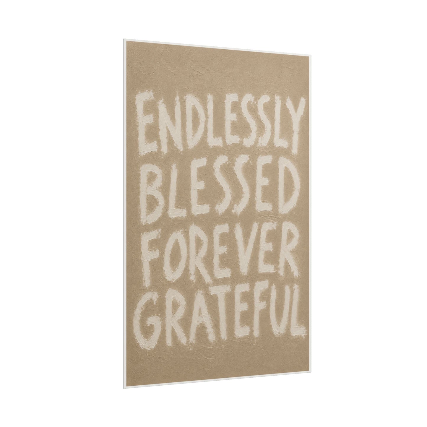 Rolled Poster — “Endlessly Blessed Forever Grateful”