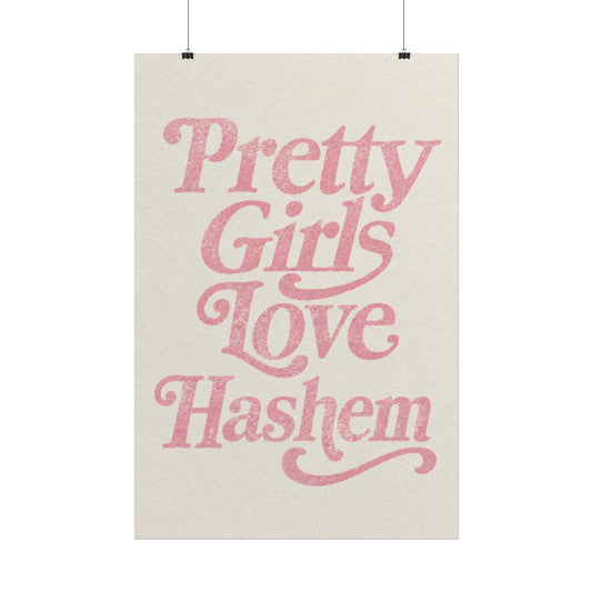 Rolled Poster — "Pretty Girls Love Hashem”