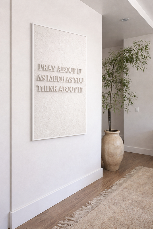 Rolled Posters - Pray About It As Much As You Think About It.